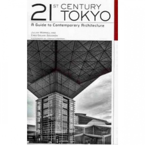 21st Century Tokyo: A Guide to Contemporary Architecture 