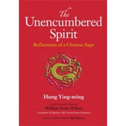 Hung The Unencumbered Spirit: Reflections of a Chinese Sage 