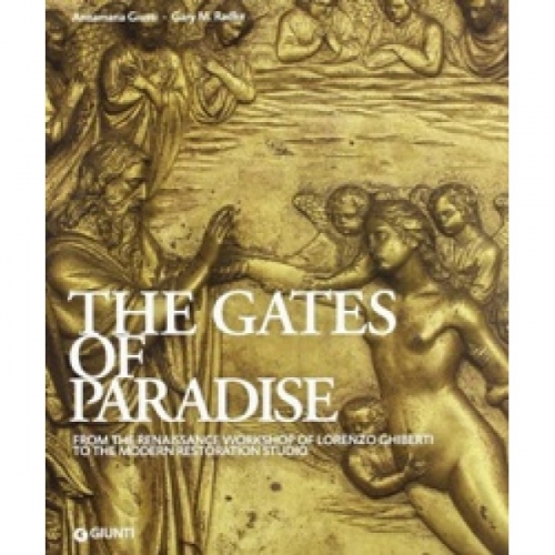 The Gates Of Paradise: From the Renaissance Workshop of Lorenzo Ghiberti to the Restoration Studio 