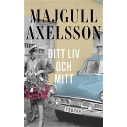 Axelsson M. Ditt liv och mitt 