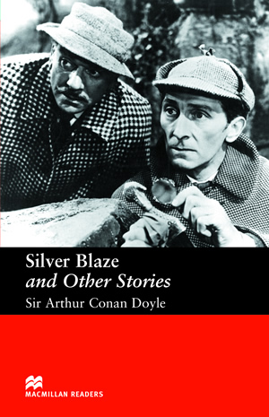 Sir Arthur Conan Doyle, retold by Anne Collins Silver Blaze and Other Stories 