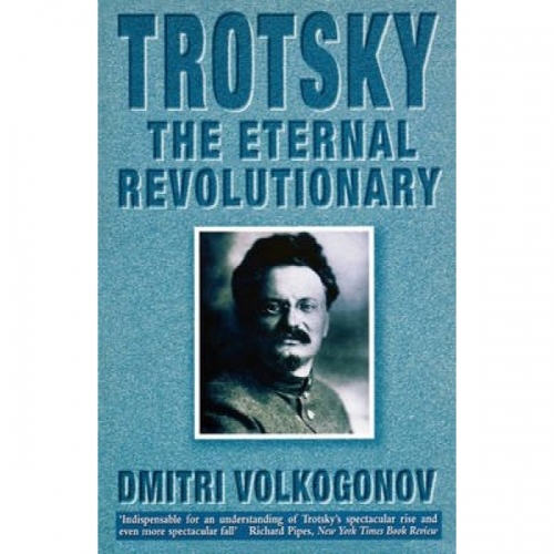 Volkogonov D. Ttotsky: The Eternal Revolutionary 