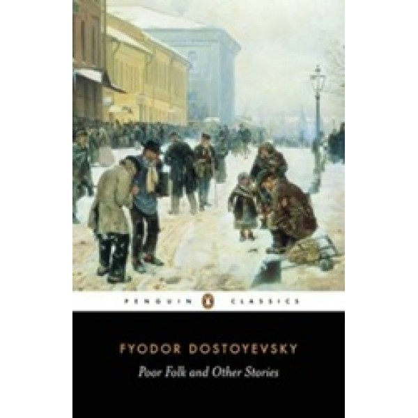 Dostoyevsky, Fyodor Poor Folk and Other Stories 