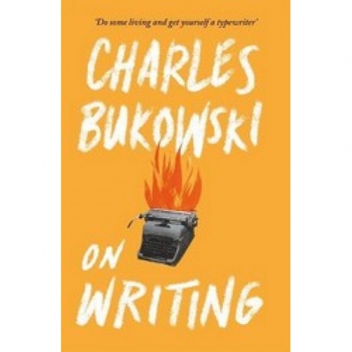 Bukowski C. On Writing 