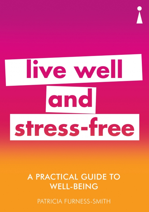 Furness-Smith P. A Practical Guide to Well-being: Live Well & Stress-Free 