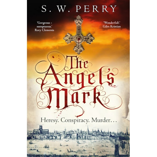 Perry S. The Angel's Mark: Heresy, Conspiracy, Murder... 