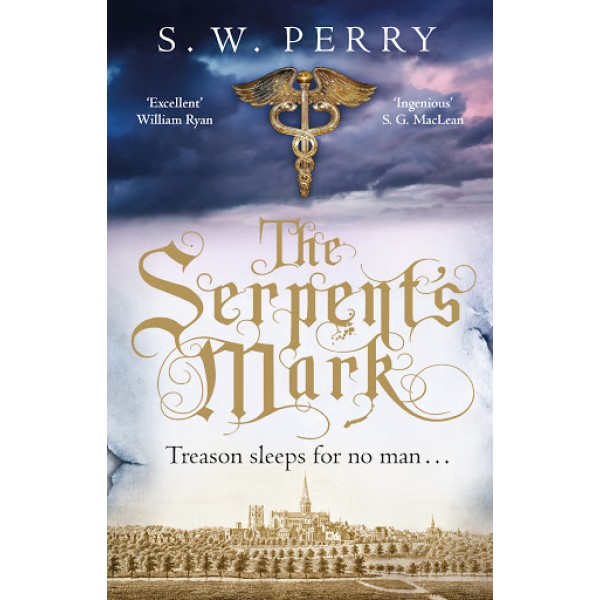 Perry S. The Serpent's Mark: Treason Sleeps for No Man 