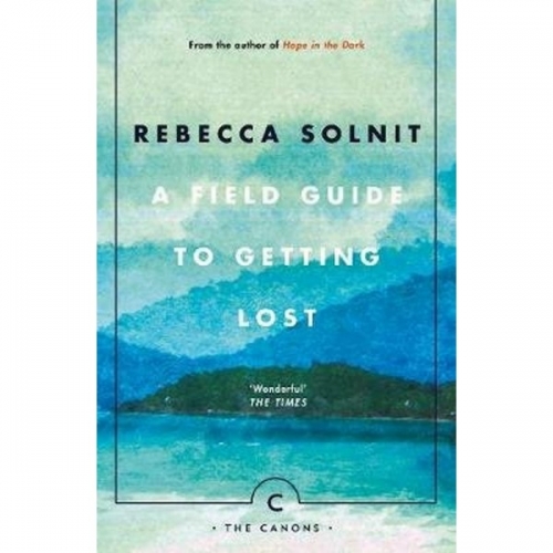 R., Solnit A Field Guide To Getting Lost 