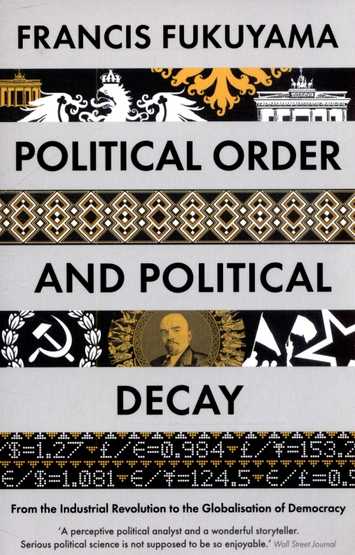 Fukuyama F. Political Order and Political Decay 