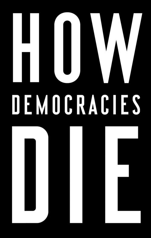 Levitsky How Democracies Die 