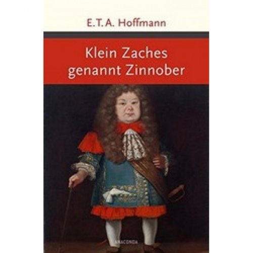 Hoffmann, E.T.A. Klein Zaches genannt Zinnober 