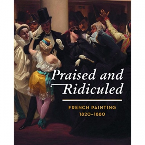 Praised and Ridiculed: French Painting 1820-1880 