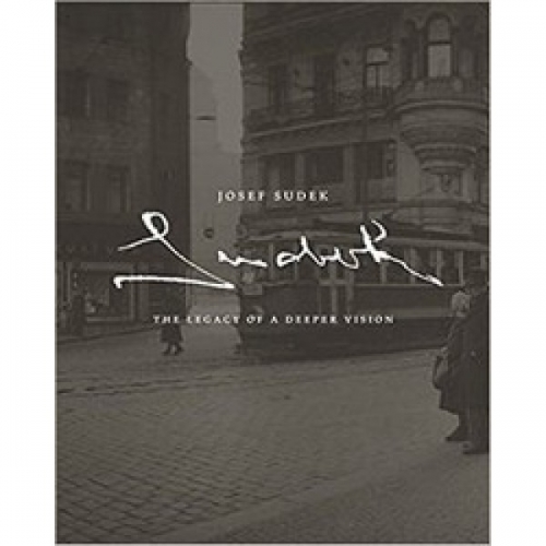 Josef Sudek: The Legacy of a Deeper Vision 