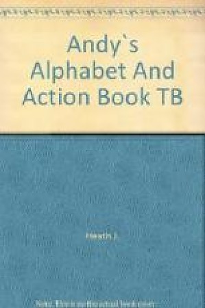 Heath Jennifer Andy's. Alphabet and Action Book. Teacher's Book 