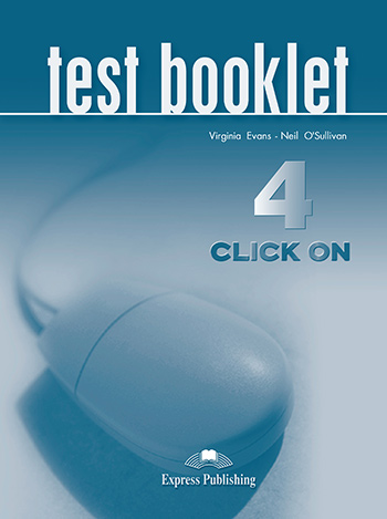 Virginia Evans, Neil O'Sullivan Click On 4 Test Booklet. Intermediate.      