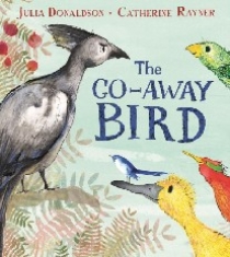 Donaldson, Julia Go-Away Bird, the (PB) illustr. 