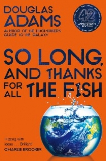 Douglas Adams So Long, and Thanks for All the Fish 