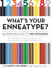 Carver Liz, Green Josh What's Your Enneatype? an Essential Guide to the Enneagram: Understanding the Nine Personality Types for Personal Growth and Strengthened Relationship 