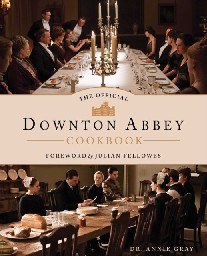 Gray Annie The Official Downton Abbey Cookbook 