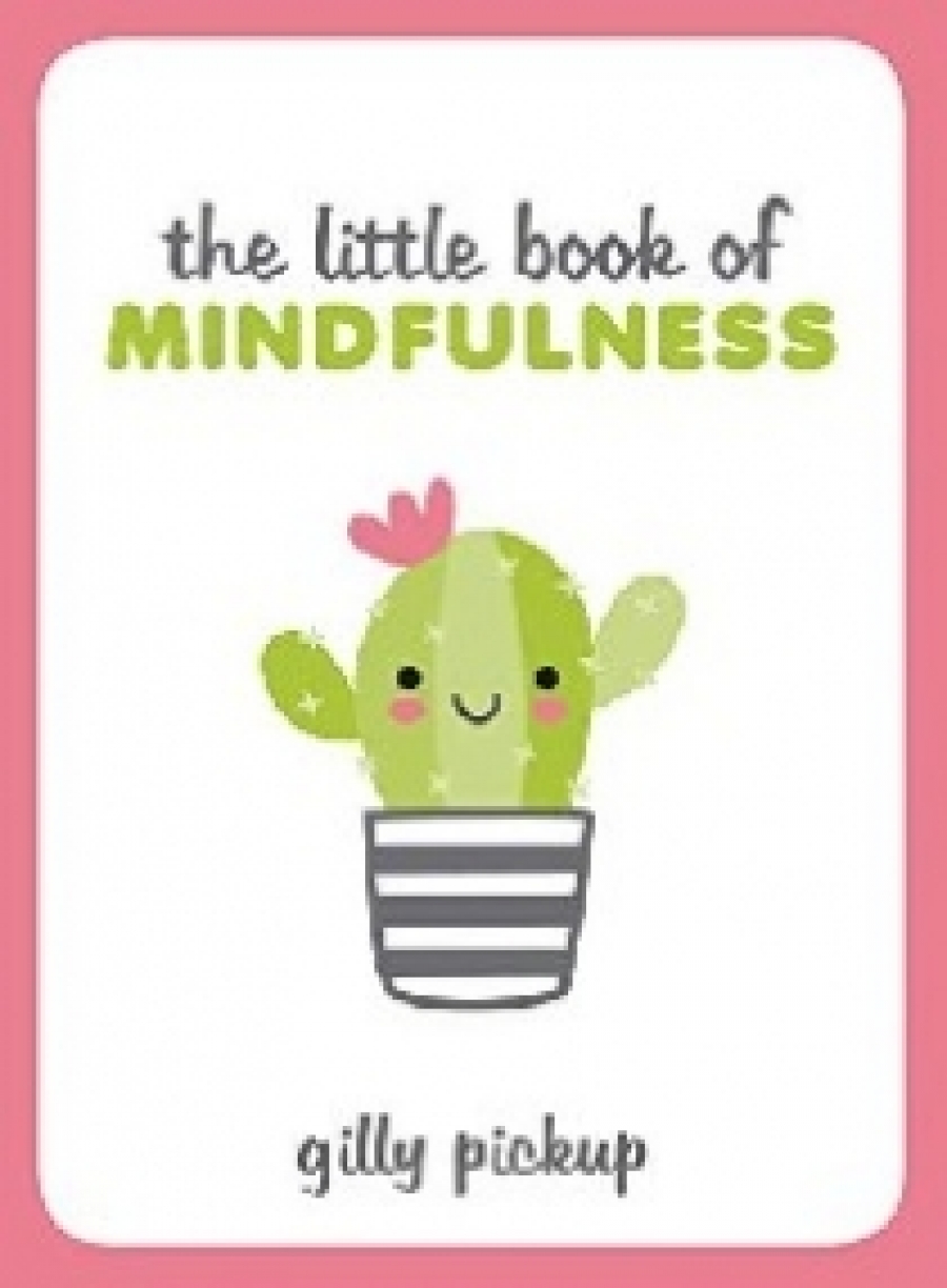 Pickup Gilly Little Book of Mindfulness 