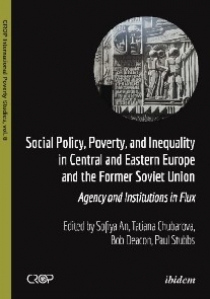 Deacon Bob, Atas Natalija, Stubbs Paul Social Policy, Poverty, and Inequality in Central and Eastern Europe and the Former Soviet Union: Agency and Institutions in Flux 