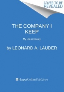 Lauder Leonard A. The Company I Keep: My Life in Beauty 