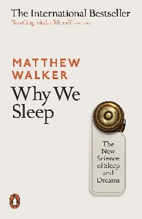 Matthew, Walker Why We Sleep 