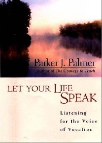 Palmer, Parker J. Let your life speak 