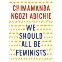 Adichie Chimamanda Ngozi We Should All Be Feminists 
