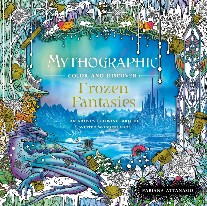 Attanasio Fabiana Mythographic Color and Discover: Frozen Fantasies: An Artist's Coloring Book of Winter Wonderlands 