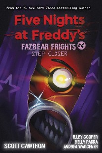 Cawthon Scott, Cooper Elley, Waggener Andrea Step Closer (Five Nights at Freddy's: Fazbear Frights #4) 