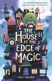 Amy Sparkes The House at the Edge of Magic 