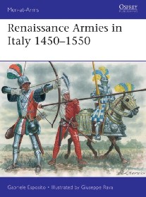 Esposito Gabriele Renaissance Armies in Italy 1450-1550 