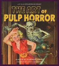 Jones Stephen The Art of Pulp Horror: An Illustrated History 