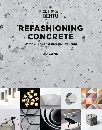 Gang Xu Refashioning Concrete: Design by Bentu 