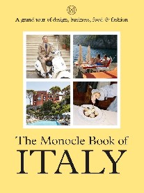 Brl Tyler, Giles Nolan, Pickard Joe The Monocle Book of Italy 