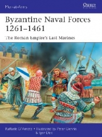 D'Amato Raffaele Byzantine Naval Forces 1261-1461 