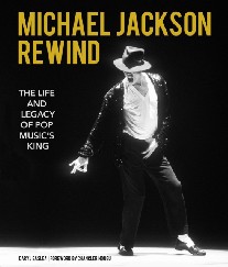 Easlea Daryl Michael Jackson: Rewind: The Life and Legacy of Pop Music's King 