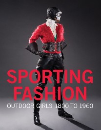 Jones Kevin L., Johnson Christina M. Sporting Fashion: Outdoor Girls 1800 to 1960 