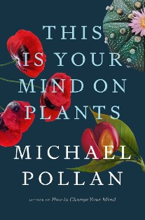 Michael, Pollan This Is Your Mind On Plants HB 