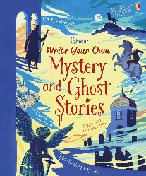 Louie Stowell Write Your Own Mystery and Ghost Stories 