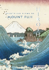 Hiroshige Hiroshige: Thirty-Six Views of Mt. Fuji 