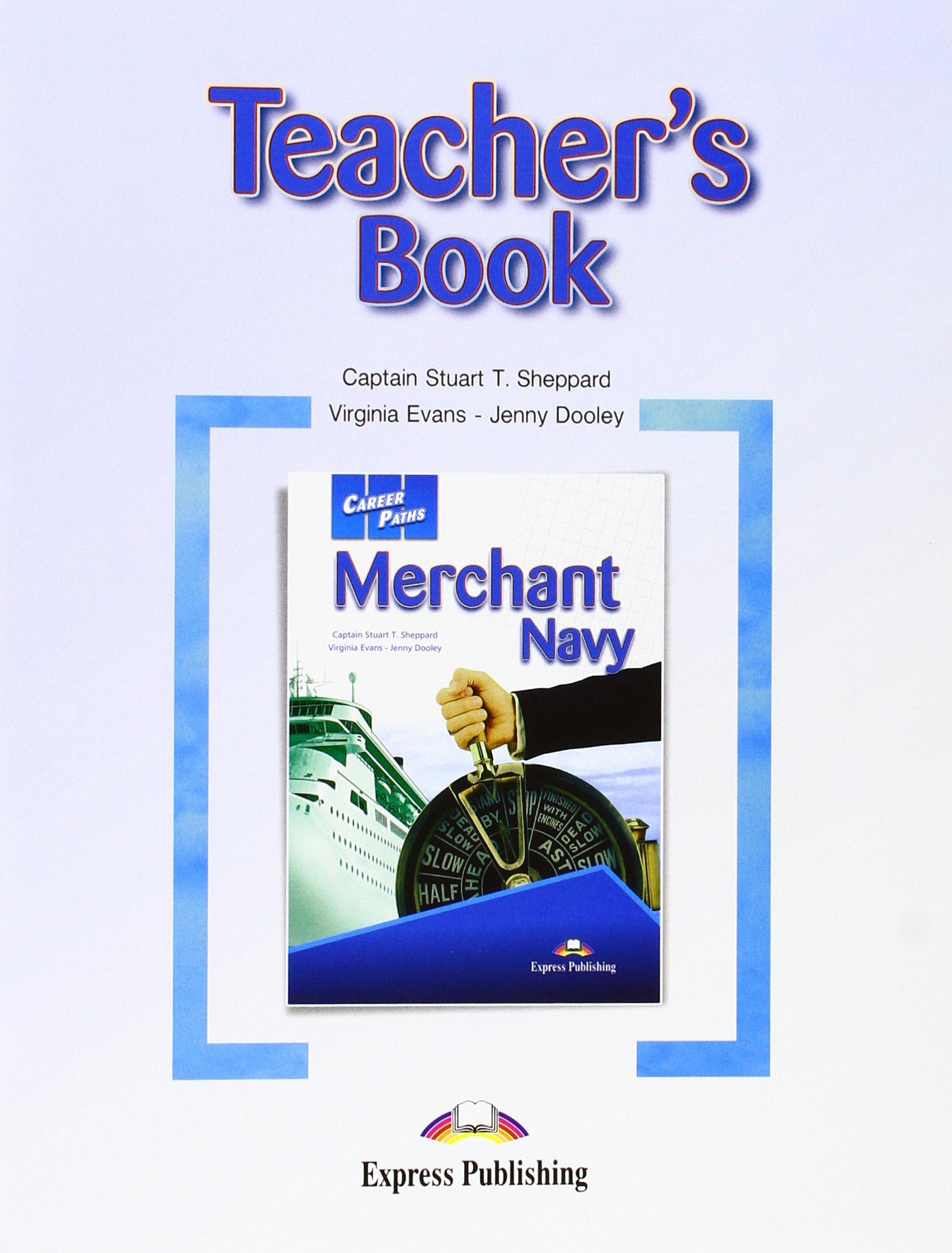Virginia Evans, Jenny Dooley, Captain Stuart T. Sheppard Career Paths - Merchant Navy: Teacher's Book 