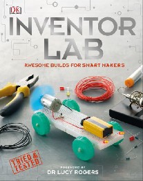Foreword by Dr Lucy Rogers Inventor Lab 
