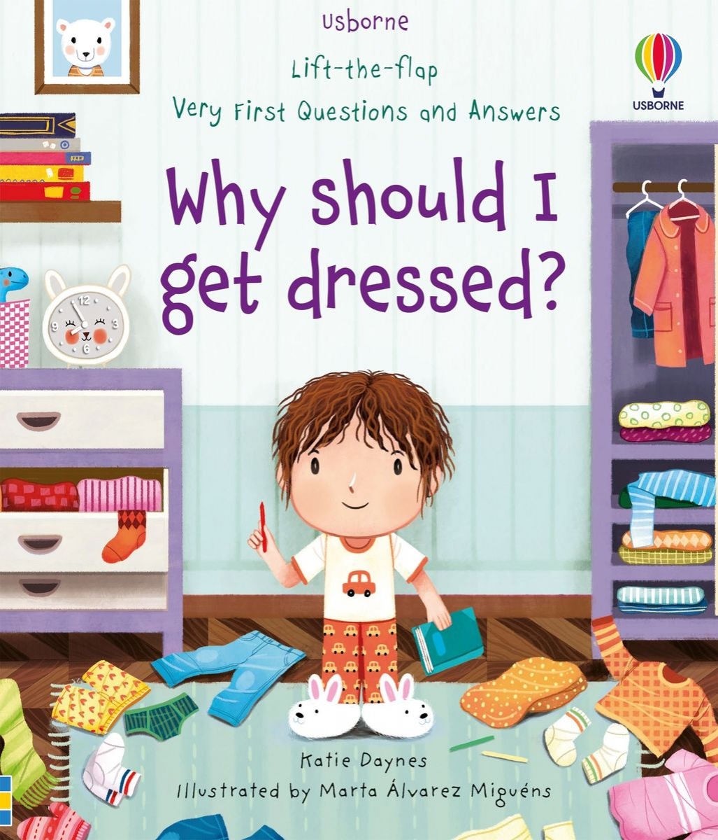 Daynes Katie Lift-the-flap Very First Questions and Answers Why should I get dressed? 