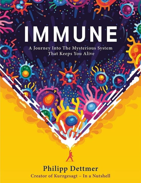 Philipp, Dettmer Immune HB : The new book from Kurzgesagt - a gorgeously illustrated deep dive into the immune system 