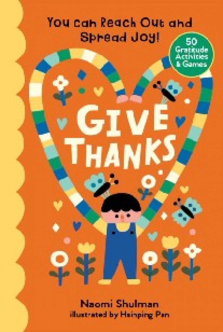 Shulman Naomi Give thanks: you can reach out and spread joy! 50 gratitude activities & games 