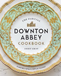 Gray Dr Annie Official Downton Abbey Cookbook 