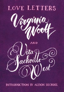 Woolf Virginia, Sackville-West Vita Love Letters: Vita and Virginia 