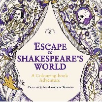 Shakespeare Escape to Shakespeare's World: A Colouring Book Adventure 